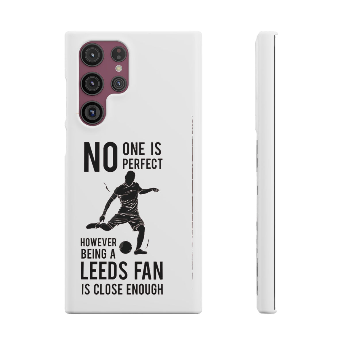 Snap Cases - No One Is Perfect However Being A Leeds Fan Is Close Enough