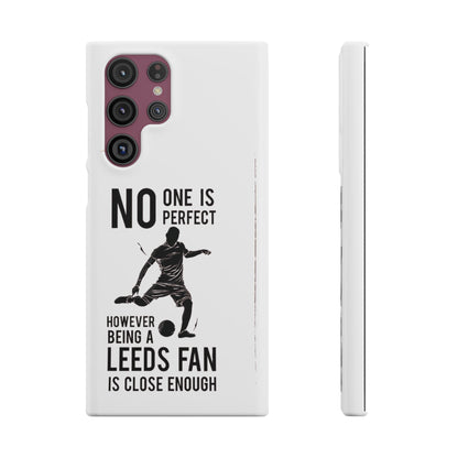 Snap Cases - No One Is Perfect However Being A Leeds Fan Is Close Enough