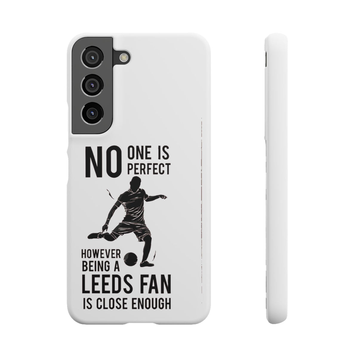 Snap Cases - No One Is Perfect However Being A Leeds Fan Is Close Enough