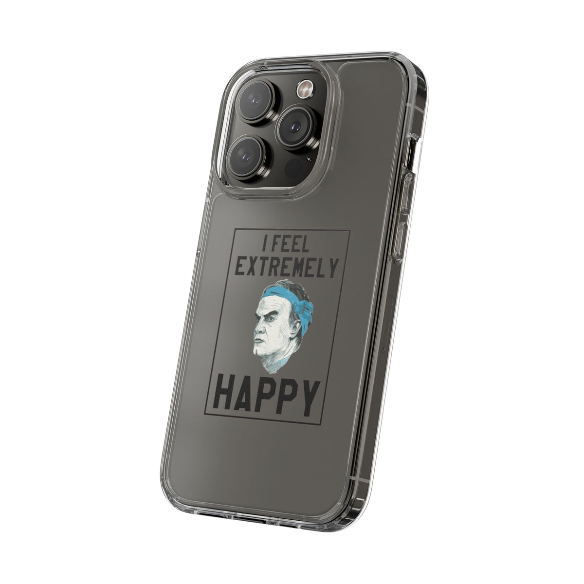 Clear Phone Case - Bielsa I feel Extremely Happy